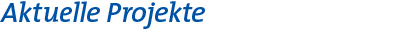 Aktuelle Projekte